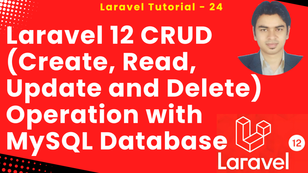 Laravel 12 CRUD (Create, Read, Update and Delete) Operation with MySQL Database